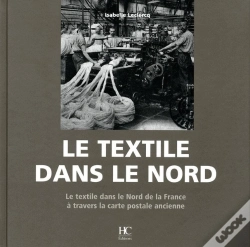 Capa do artigo Le Textile Dans Le Nord ; Le Textile Dans Le Nord De La France À Travers La Carte Postale Ancienne