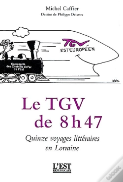 Capa do artigo Le Tgv De 8 H 47... La Découverte De La Lorraine Par Le Train