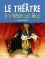 Le Theatre A Travers Les Ages - Preview