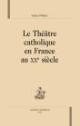 Le Théâtre Catholique En France Au Xx Siècle - Preview