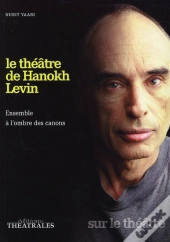 Le Théâtre De Hanokh Levin ; Ensemble À L'Ombre Des Canons