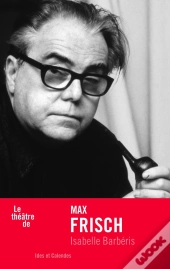 Le Théâtre De Max Frisch