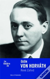 Le Theatre De Odon Von Horvath