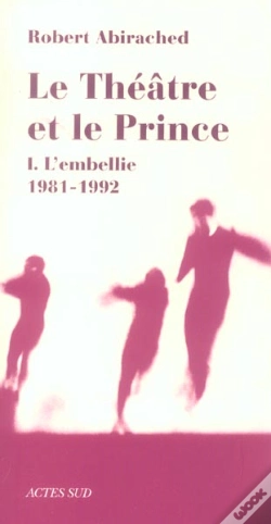 Capa do artigo Le Theatre Et Le Prince T.1 ; L'Embellie, 1981-1992