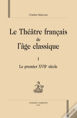 Capa do artigo Le Théâtre Français De L'Âge Classique Tome 1 ; Le Premier Xvii Siècle