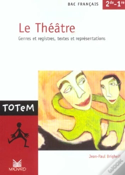 Capa do artigo Le Theatre ; Genres Et Registres ; Textes Et Representations ; Bac Francais 1e 2e