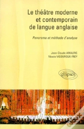 Le Théâtre Moderne Et Contemporain De La Langue Anglaise - Panorama Et Méthode D'Analyse
