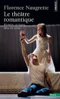 Le Théâtre Romantique ; Histoire, Écriture, Mise En Scène - Preview
