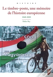 Le Timbre-Poste, Une Mémoire De L'Histoire Européenne : 1840-2020