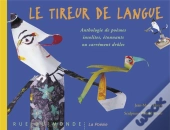 Le Tireur De Langue ; Anthologie De Poèmes Insolites, Étonnants Ou Carrément Drôles