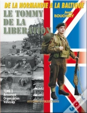 Le Tommy De La Libération T.2 ; L'Organisation, L'Armement, Les Véhicules