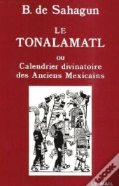 Le Tonalamatl Ou Calendrier Divinatoire Des Anciens Mexicains - Histoire Generale Des Choses De La N