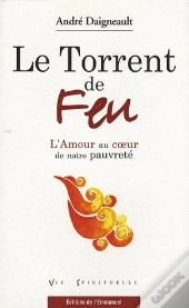 Le Torrent De Feu L Amour Au Coeur De Notre Pauvrete