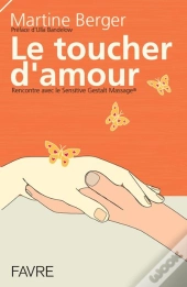 Le Toucher D'Amour - Invitation A La Decouverte Du Sensitive Gestalt Massage
