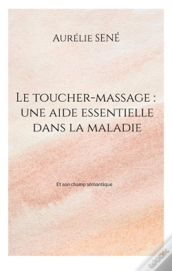Capa do artigo Le Toucher-Massage : Une Aide Essentielle Dans La Maladie - Et Son Champ Semantique