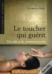 Le Toucher Qui Guérit ; Du Soin À La Communication