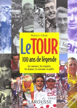 Capa do artigo Le Tour ; 100 Ans De Legende ; Les Coureurs, Les Exploits, Les Drames, La Caravane, Le Public