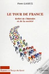 Le Tour De France ; Reflet De L'Histoire Et De La Societe