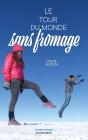 Le Tour Du Monde Sans Fromage - Preview