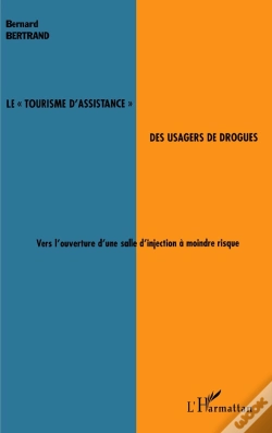 Capa do artigo Le Tourisme D'Assistance Des Usagers De Drogues ; Vers L'Ouverture D'Une Salle D'Injection À Moindre Risque