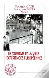 Le Tourisme Et La Ville ; Expériences Européennes