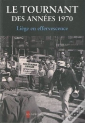 Le Tournant Des Années 1970 ; Liège En Effervescence