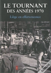 Capa do artigo Le Tournant Des Années 1970 ; Liège En Effervescence