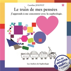 Capa do artigo Le Train De Mes Pensees - J'Apprends A Me Concentrer Avec La Sophrologie.