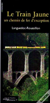 Le Train Jaune ; Un Chemin De Fer D'Exception