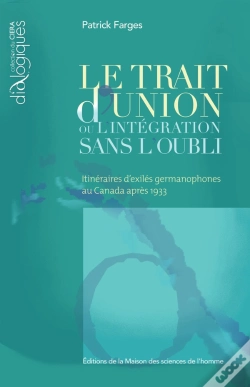 Capa do artigo Le Trait D'Union Ou L'Intégration Sans L'Oubli ; Itinéraires D'Exilés Germanophones Au Canada Apres 1933