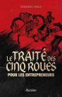 Le Traité Des Cinq Roues Pour Les Entrepreneurs - Preview