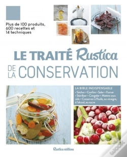 Capa do artigo Le Traité Rustica De La Conservation : Plus De 100 Produits, 600 Recettes Et 14 Techniques