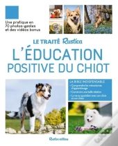 Le Traité Rustica De L'Éducation Positive Du Chiot