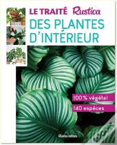 Le Traité Rustica Des Plantes D'Intérieur