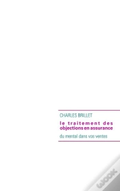Capa do artigo Le Traitement Des Objections En Assurance ; Mettezdu Mental Dans Vos Ventes