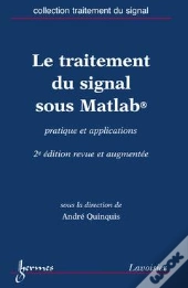 Le Traitement Du Signal Sous Matlab ; Pratique Et Applications (2e Édition)