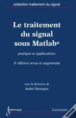 Capa do artigo Le Traitement Du Signal Sous Matlab ; Pratique Et Applications (2e Édition)