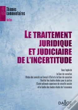 Capa do artigo Le Traitement Juridique Et Judiciaire De L'Incertitude - Séminaire "Risques, Assurances, Responsabilités"