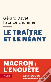 Le Traître Et Le Néant : Macron : L'Enquête