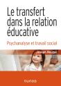 Le Transfert Dans La Relation Éducative ; Psychanalyse Et Travail Social - Preview