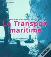 Capa do artigo Le Transport Maritime ; Le Port Automne De Marseille ; Histoire Des Hommes