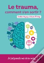Le Trauma ? Comment S'En Sortir