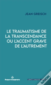 Le Traumatisme De La Transcendance Ou L'Accent Grave De L'Autrement