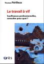 Le Travail À Vif : Souffrances Professionnelles, Consulter Pour Quoi ? - Preview