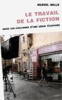 Le Travail De La Fiction : Dans Les Coulisses D'Une Série Télévisée - Preview