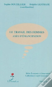 Le Travail Des Femmes ; Axes D'Emancipation