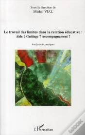 Capa do artigo Le Travail Des Limites Dans La Relation Éducative ; Aide ? Guidage ? Accompagnement ? Analyses De Pratiques