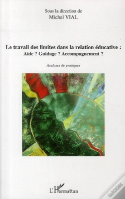 Capa do artigo Le Travail Des Limites Dans La Relation Éducative ; Aide ? Guidage ? Accompagnement ? Analyses De Pratiques