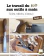 Le Travail Du Bois Aux Outils À Main Tome 1 : Scies, Rabots, Ciseaux - Preview