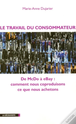 Capa do artigo Le Travail Du Consommateur ; De Mcdo À Ebay, Comment Nous Coproduisons Ce Que Nous Achetons